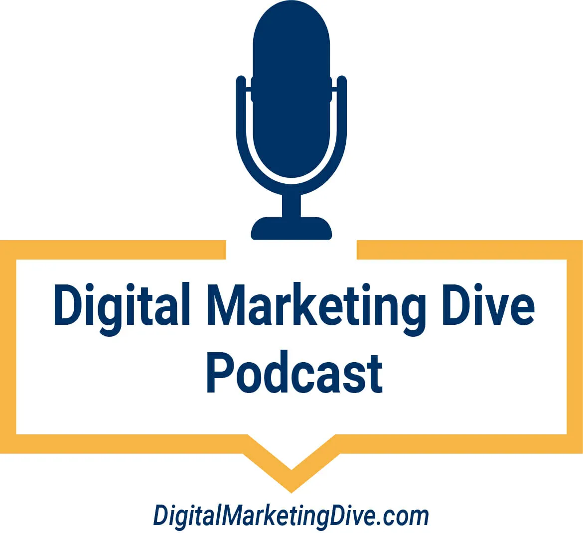 Special Episode Of The Digital Marketing Dive Podcast