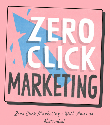 Zero Click Marketing with Amanda Natividad Album Art